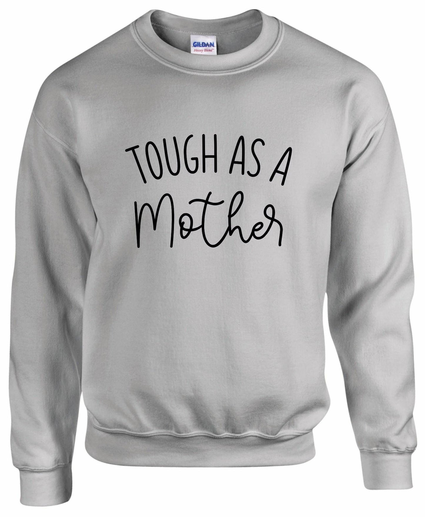 Tough As A Mother Sweatshirt