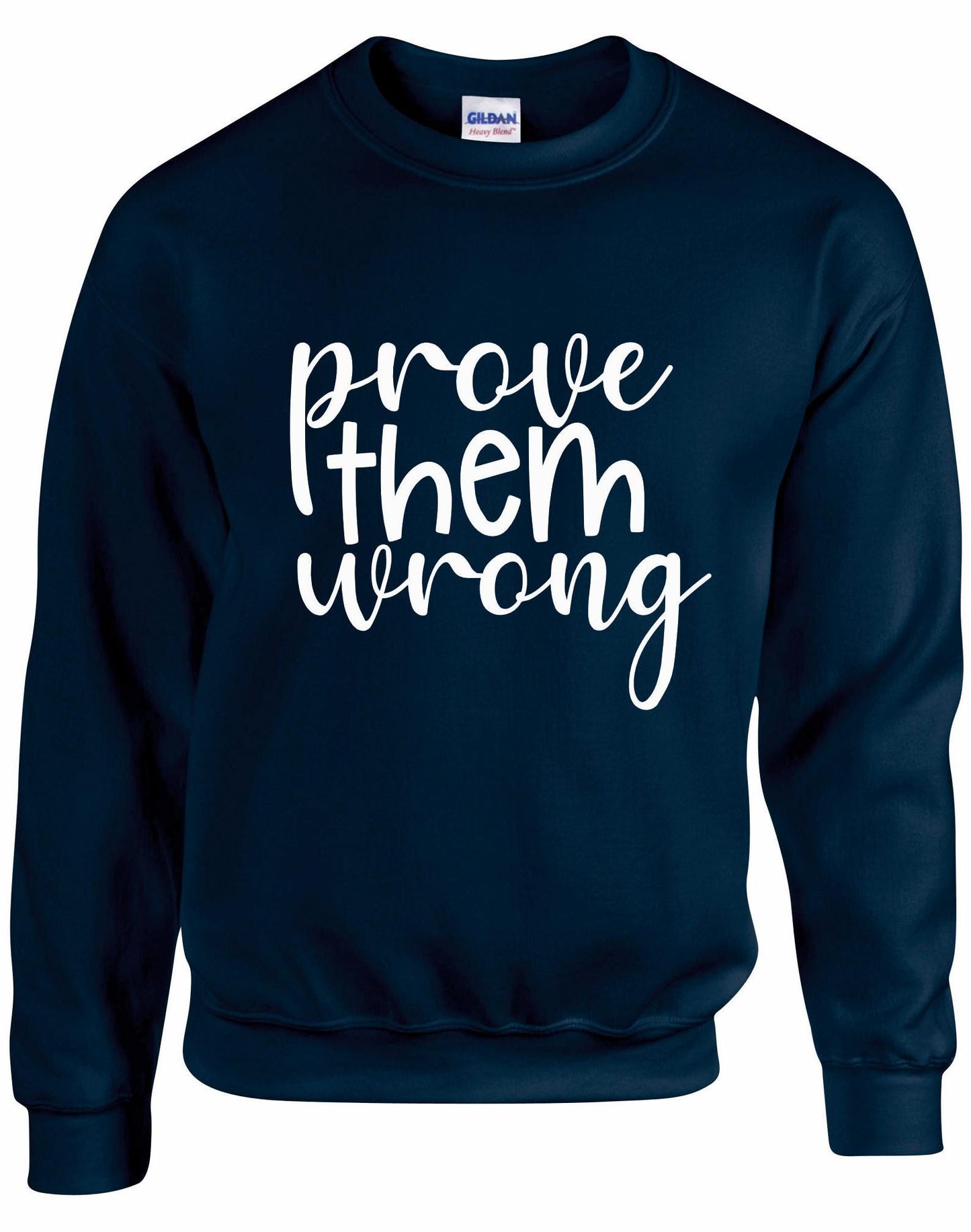 Prove Them Wrong Unisex Sweatshirt