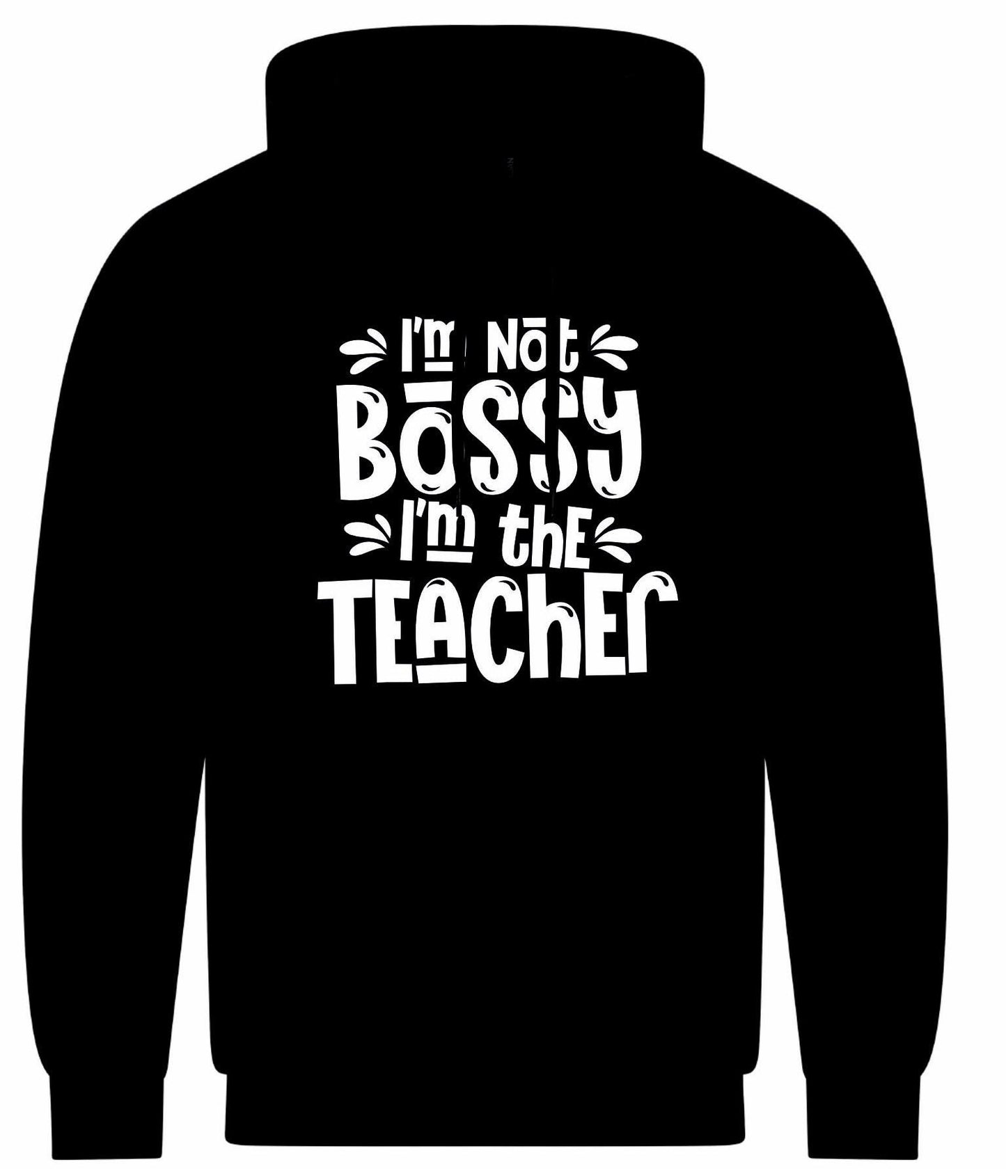I'm Not Bossy, I'm The Teacher Unisex Hoodie