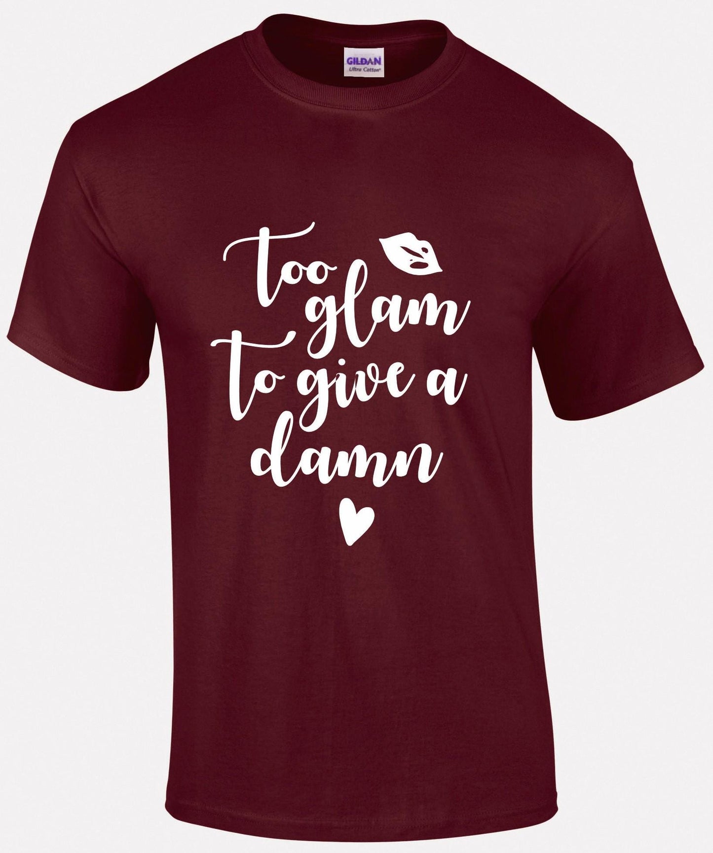 Too Glam To Give A Damn T-shirt