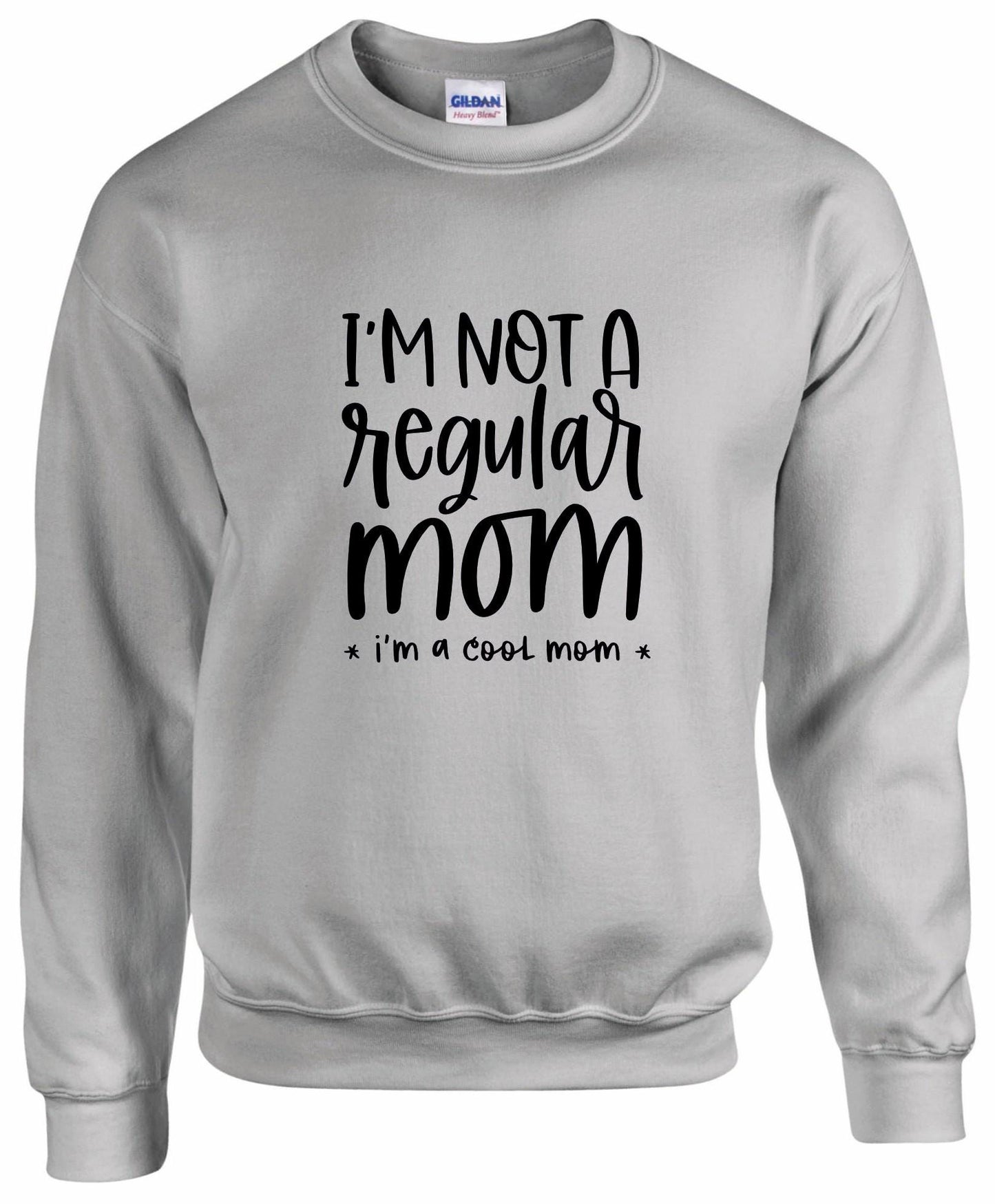 I'm Not A Regular Mom Sweatshirt