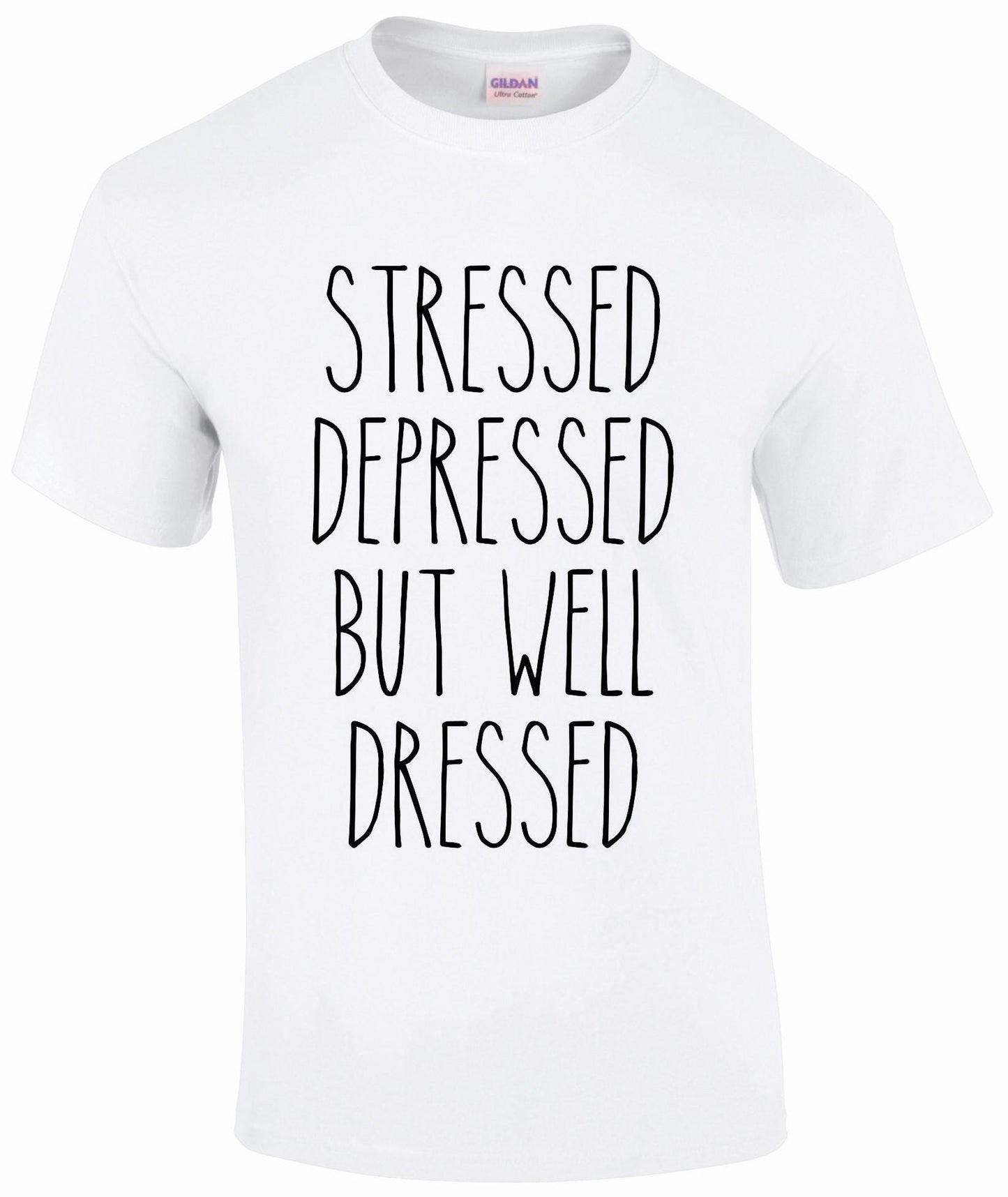 Stressed Depressed But Well Dressed Unisex T-shirt