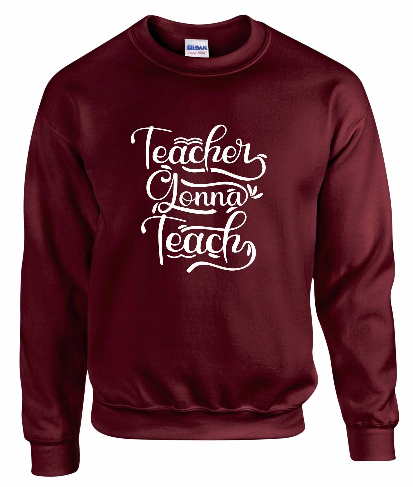 Teachers Gonna Teach Unisex Sweatshirt