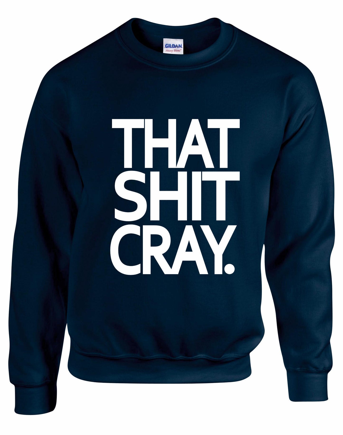 That Shit Cray Unisex Sweatshirt
