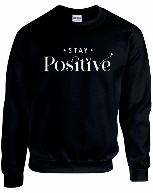 Stay Positive Unisex Sweatshirt