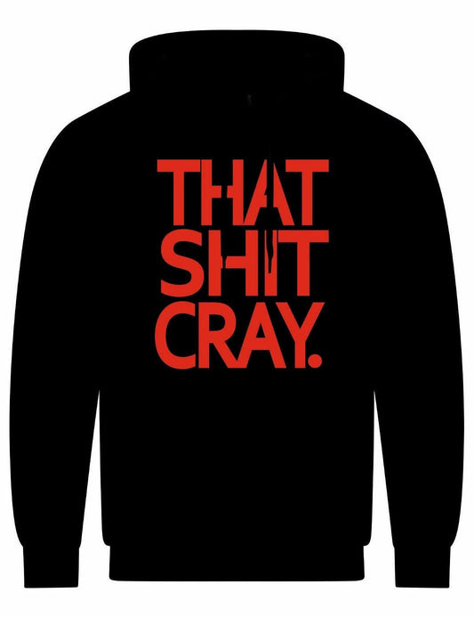 That Shit Cray Unisex Hoodie