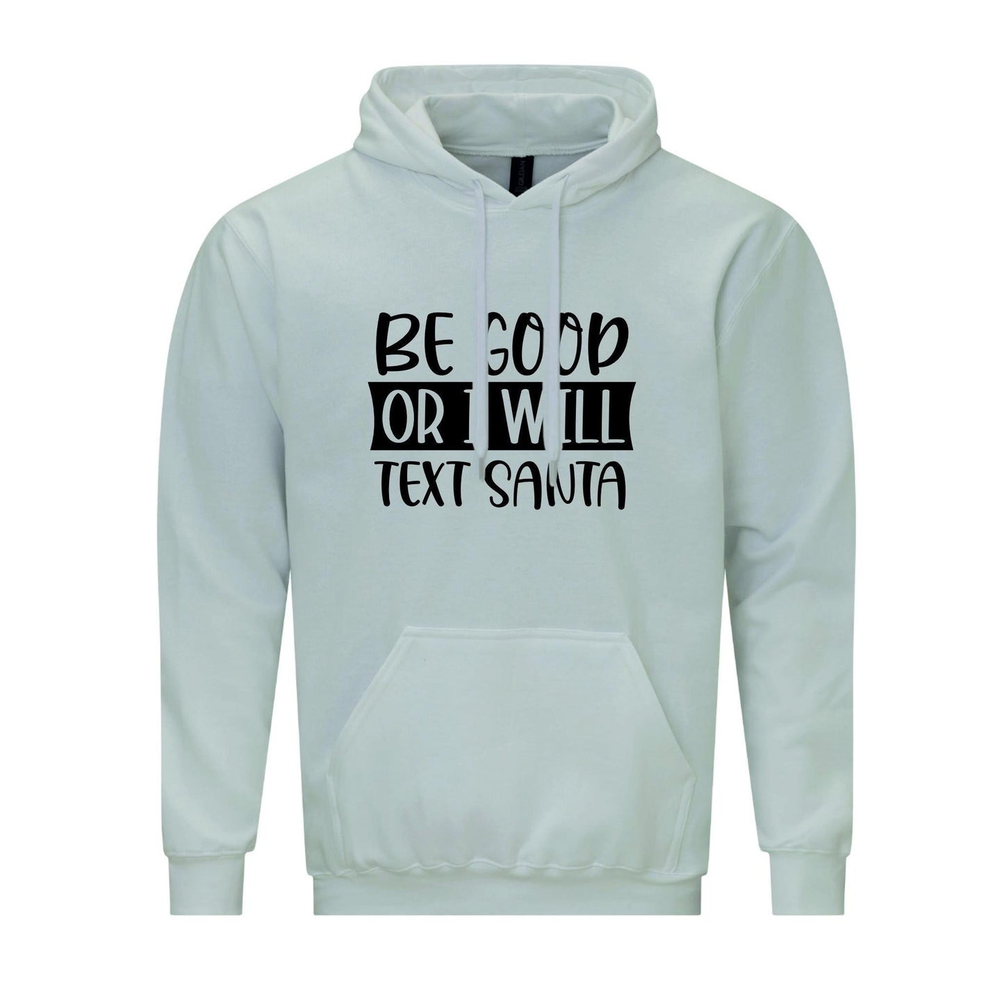 Be Good Or I Will Text Santa Unisex Hoodie