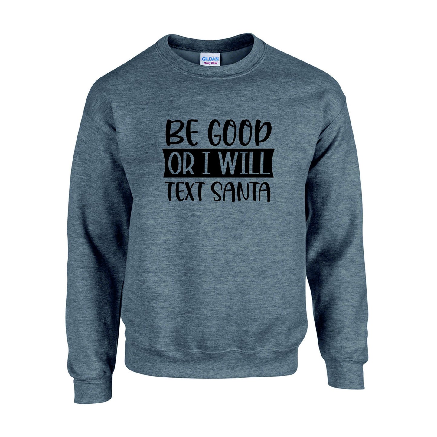 Be Good Or I Will Text Santa Unisex Sweatshirt