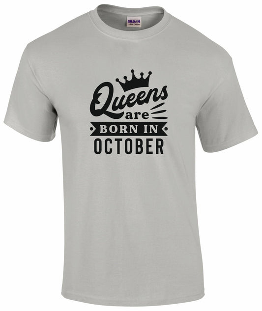 Queens Are Born In October T-shirt
