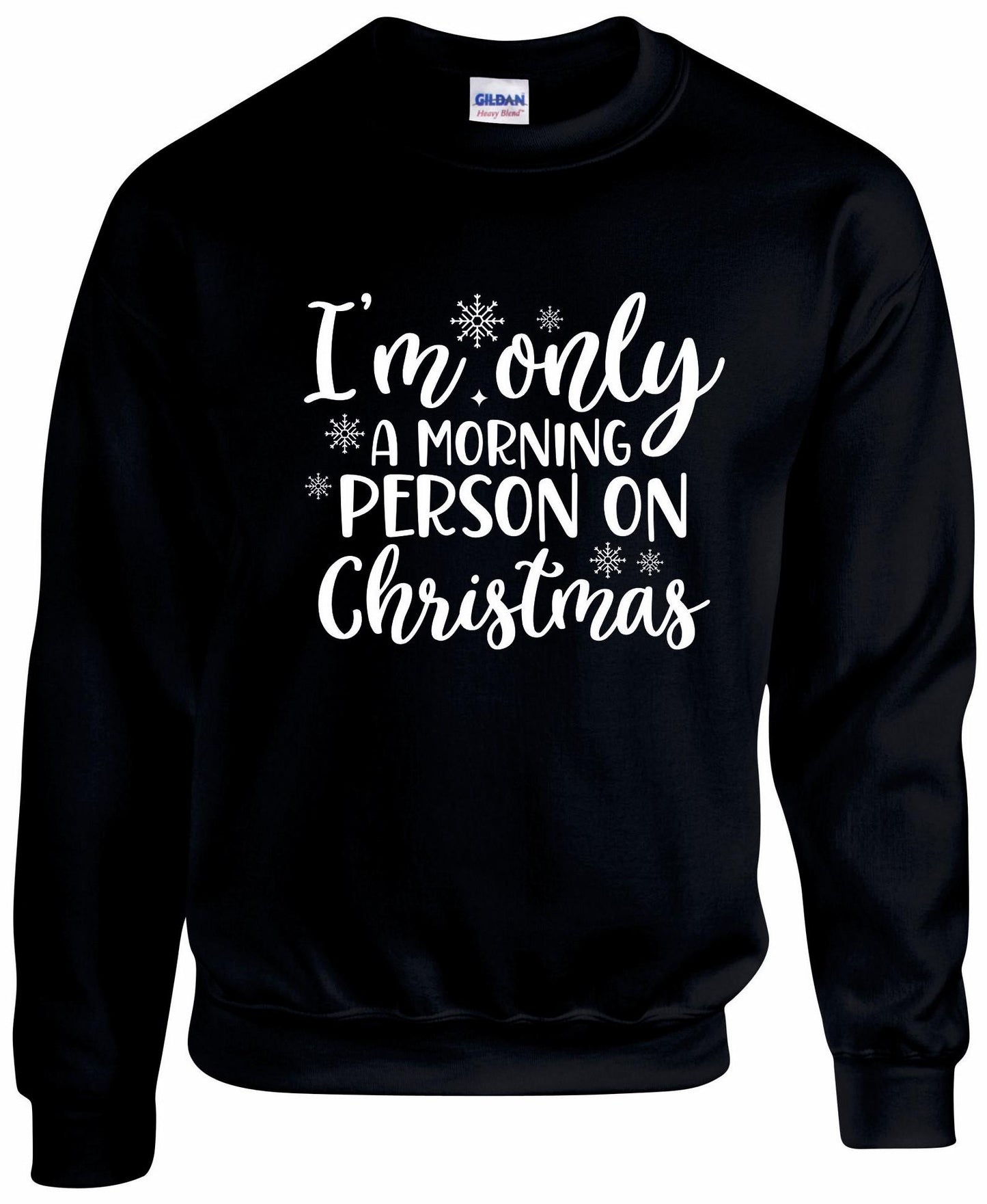 I'm Only A Morning Person On Christmas Unisex Sweatshirt