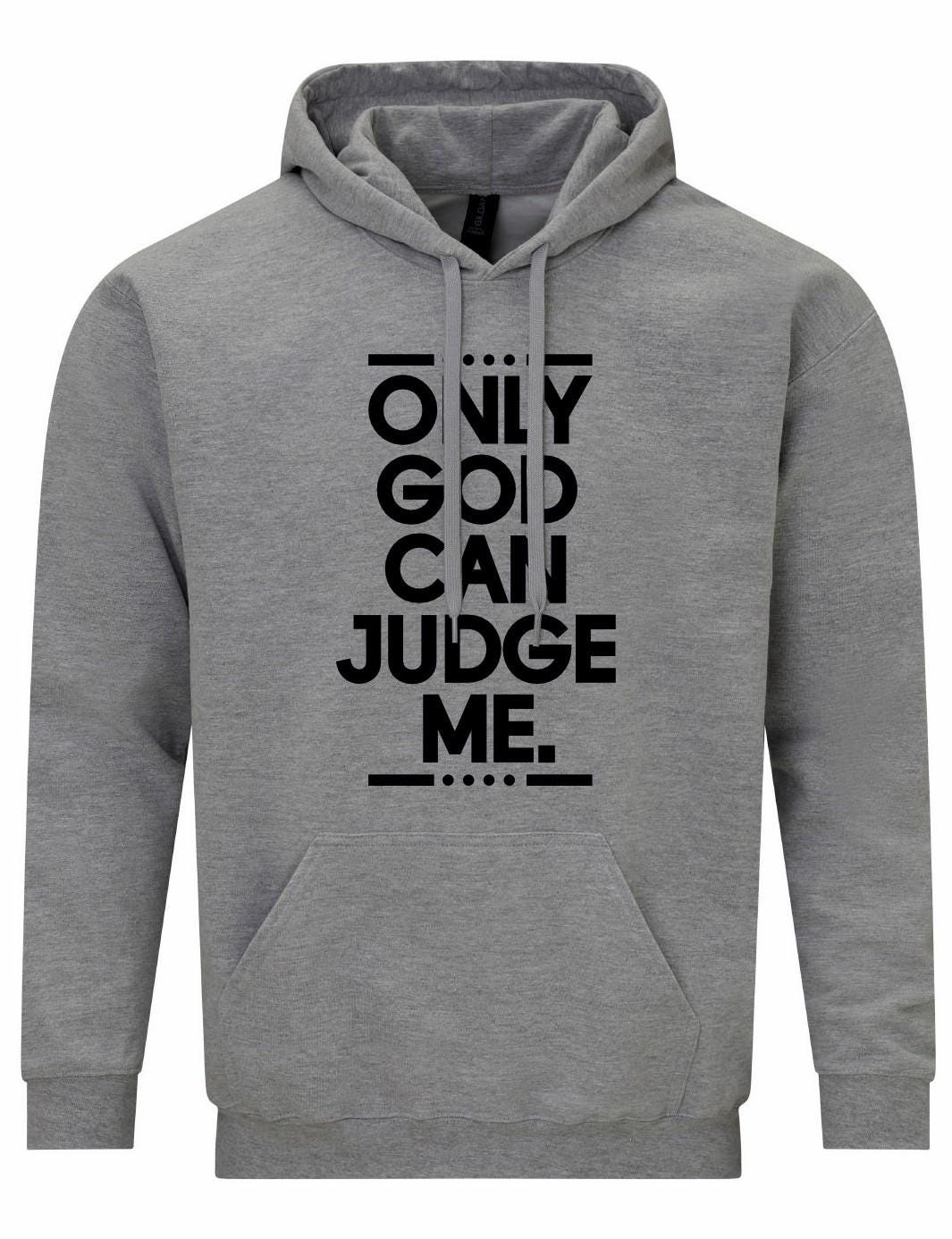 Only God Can Judge Me Unisex Hoodie