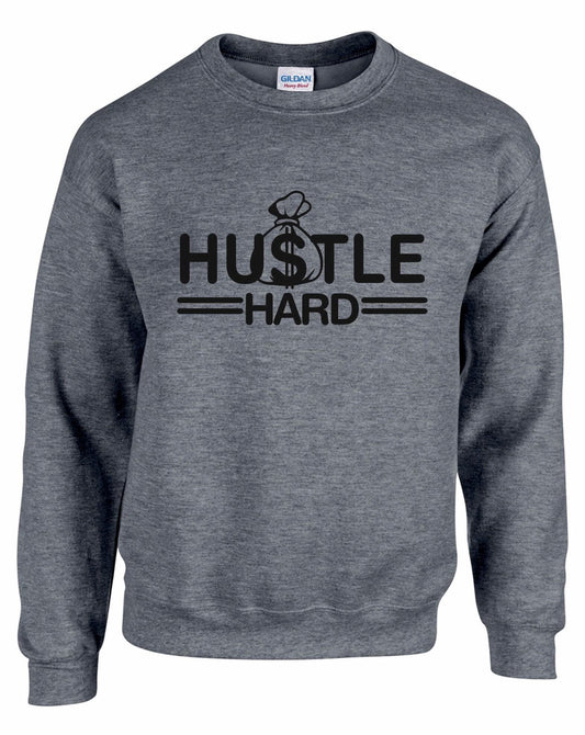 Hustle Hard Unisex Sweatshirt