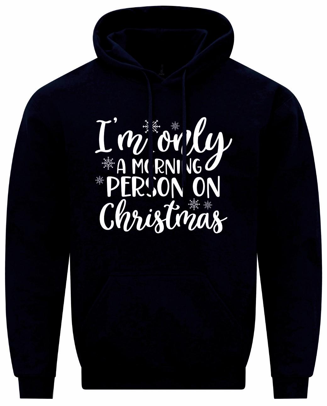 I'm Only A Morning Person On Christmas Unisex Hoodie