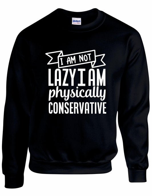 I Am Not Lazy Unisex Sweatshirt