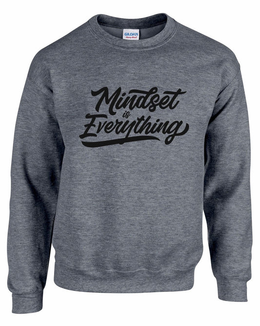 Mindset Is Everything Unisex Sweatshirt