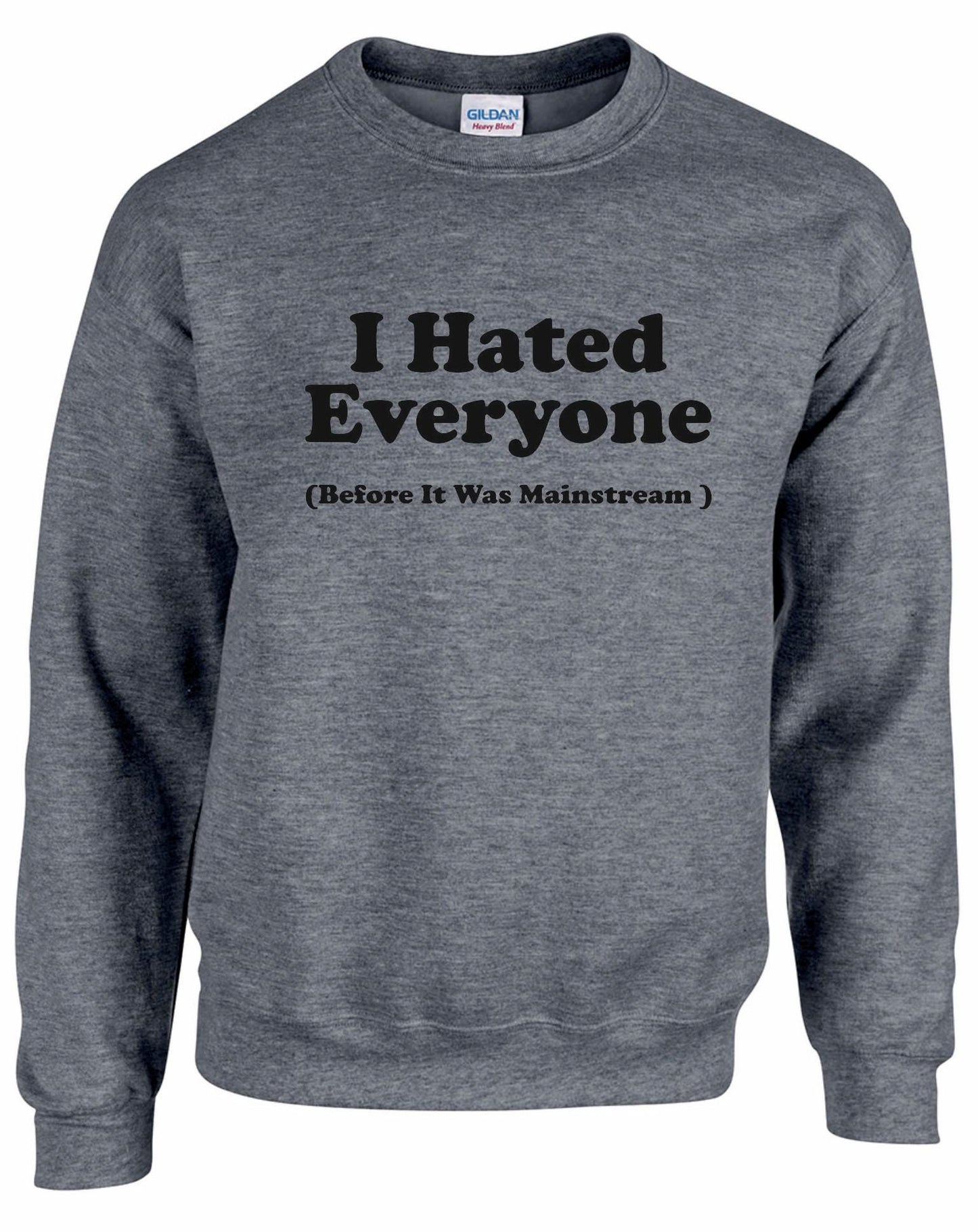 I Hated Everyone Unisex Sweatshirt