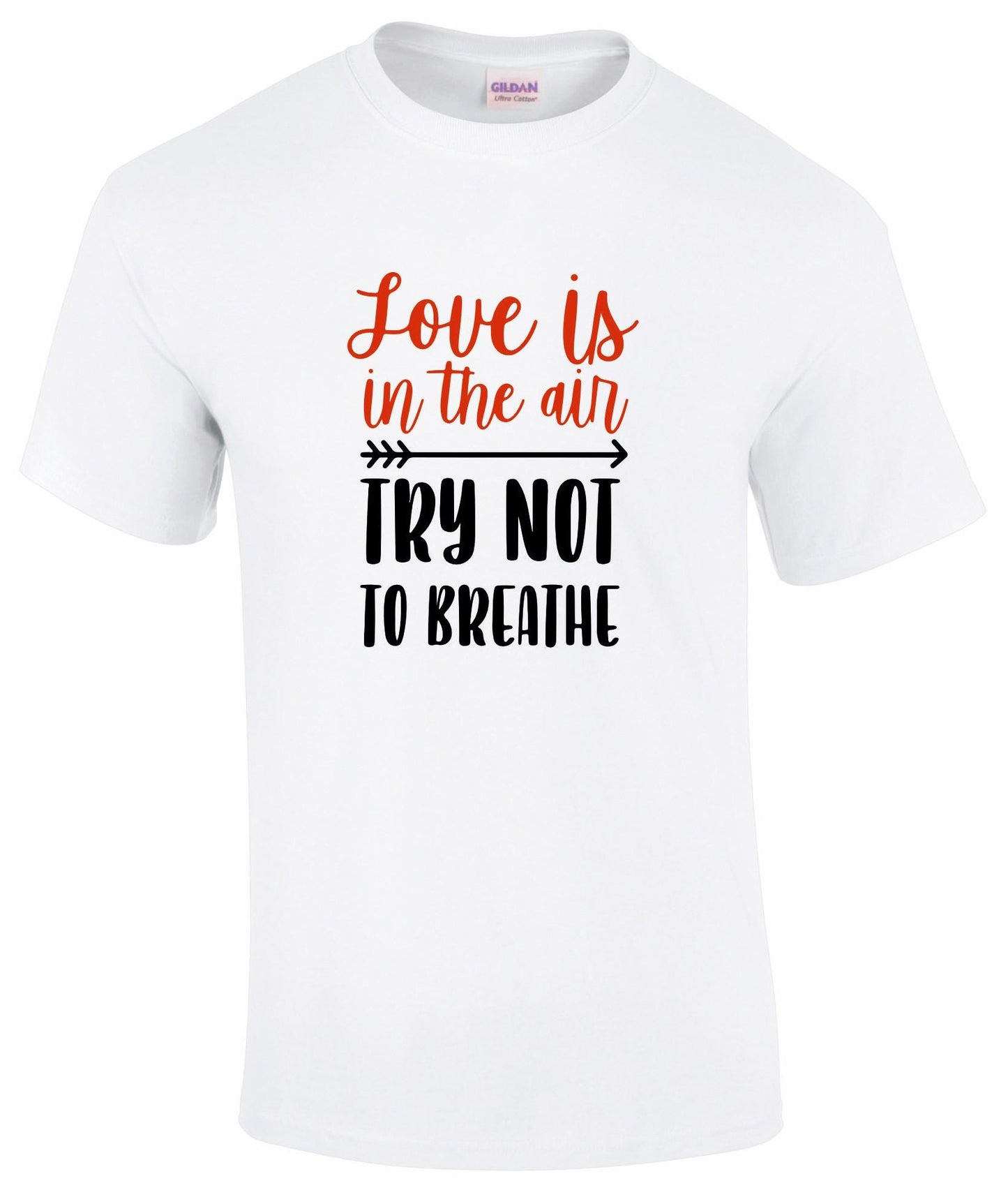 Love Is In The Air... Try Not to Breathe T-shirt