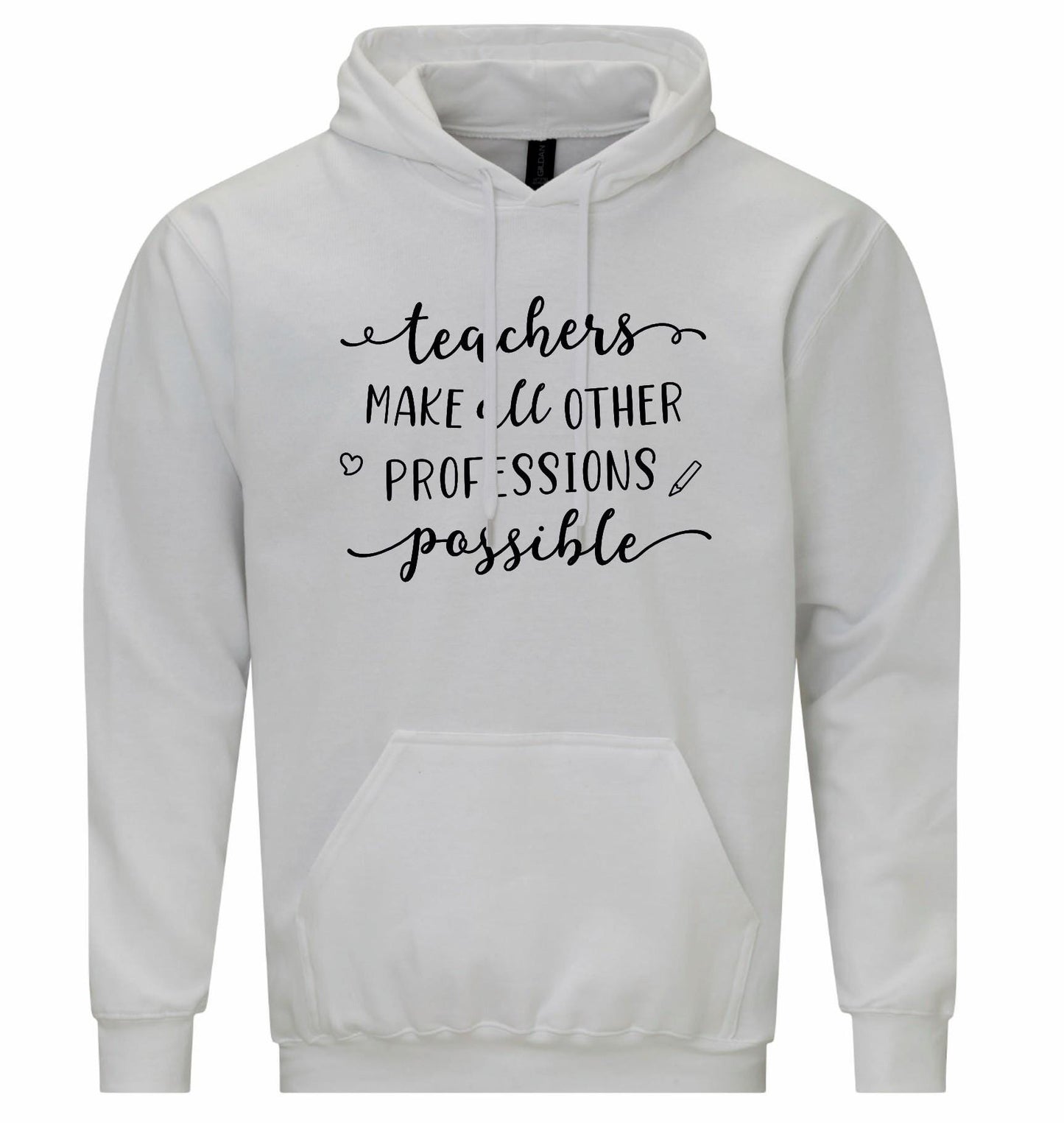 Teachers Make Other Professions Possible Unisex Hoodie