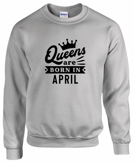 Queens Are Born In April Sweatshirt