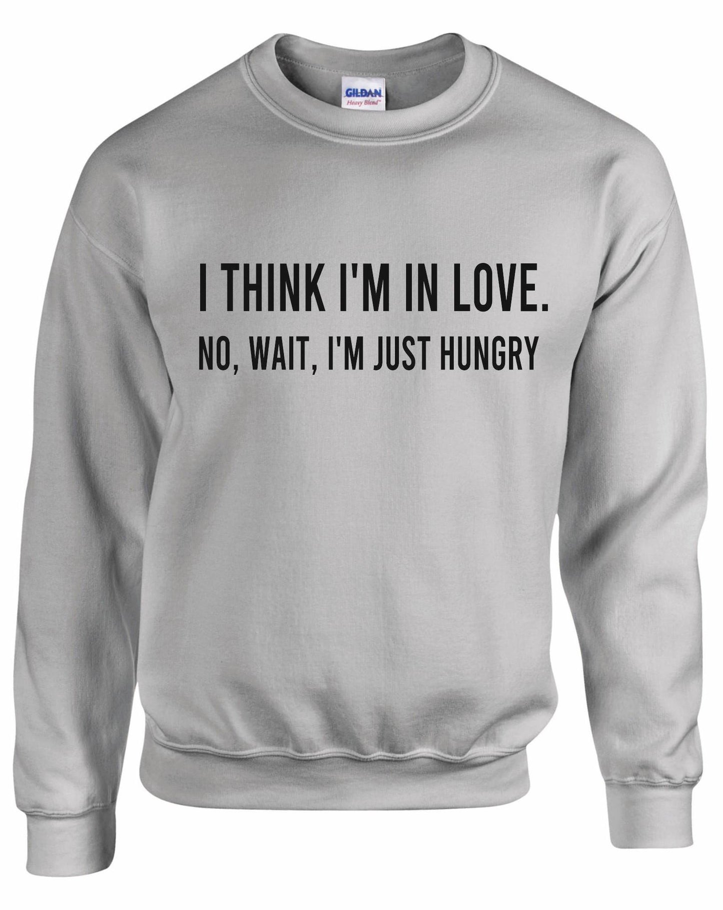 I Think I'm In Love Funny Unisex Sweatshirt