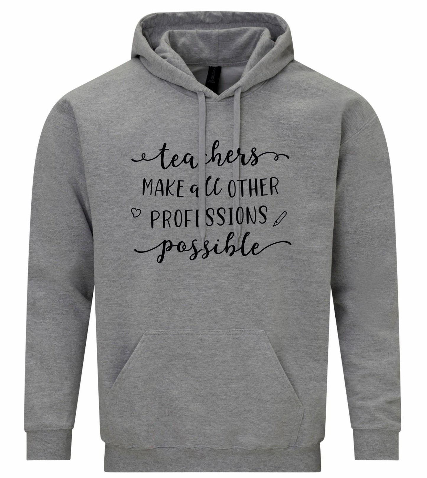 Teachers Make Other Professions Possible Unisex Hoodie
