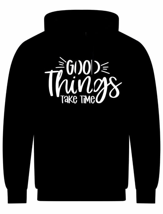Good Things Take Time Unisex Hoodie