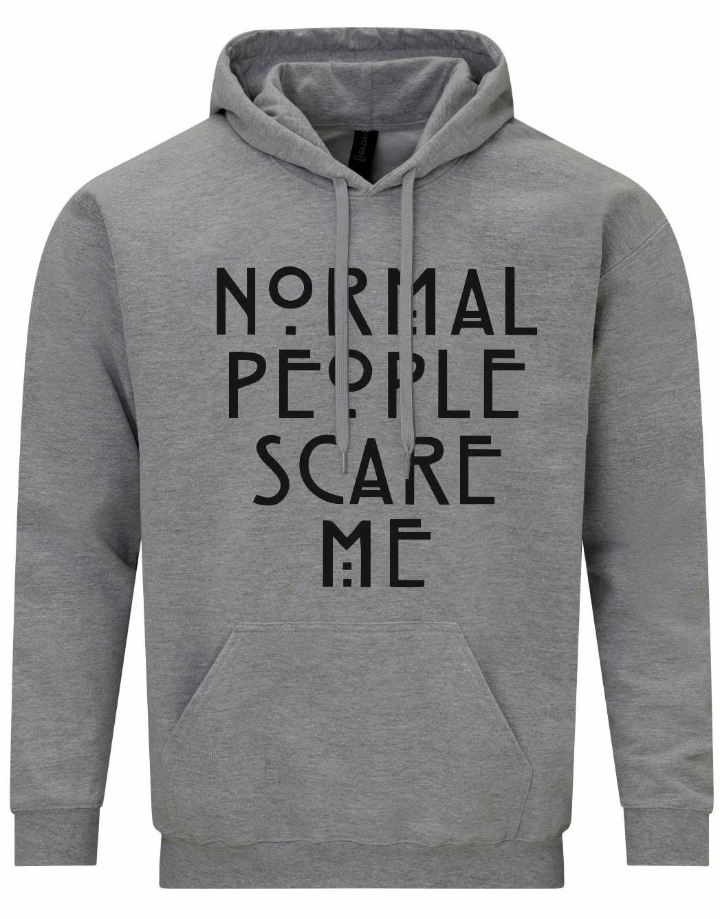 Normal People Scare Me Unisex Hoodie