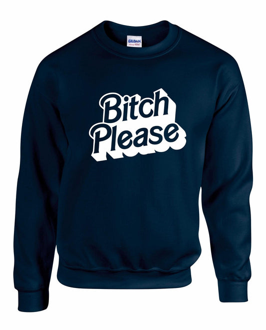Bitch PLEASE Unisex Sweatshirt
