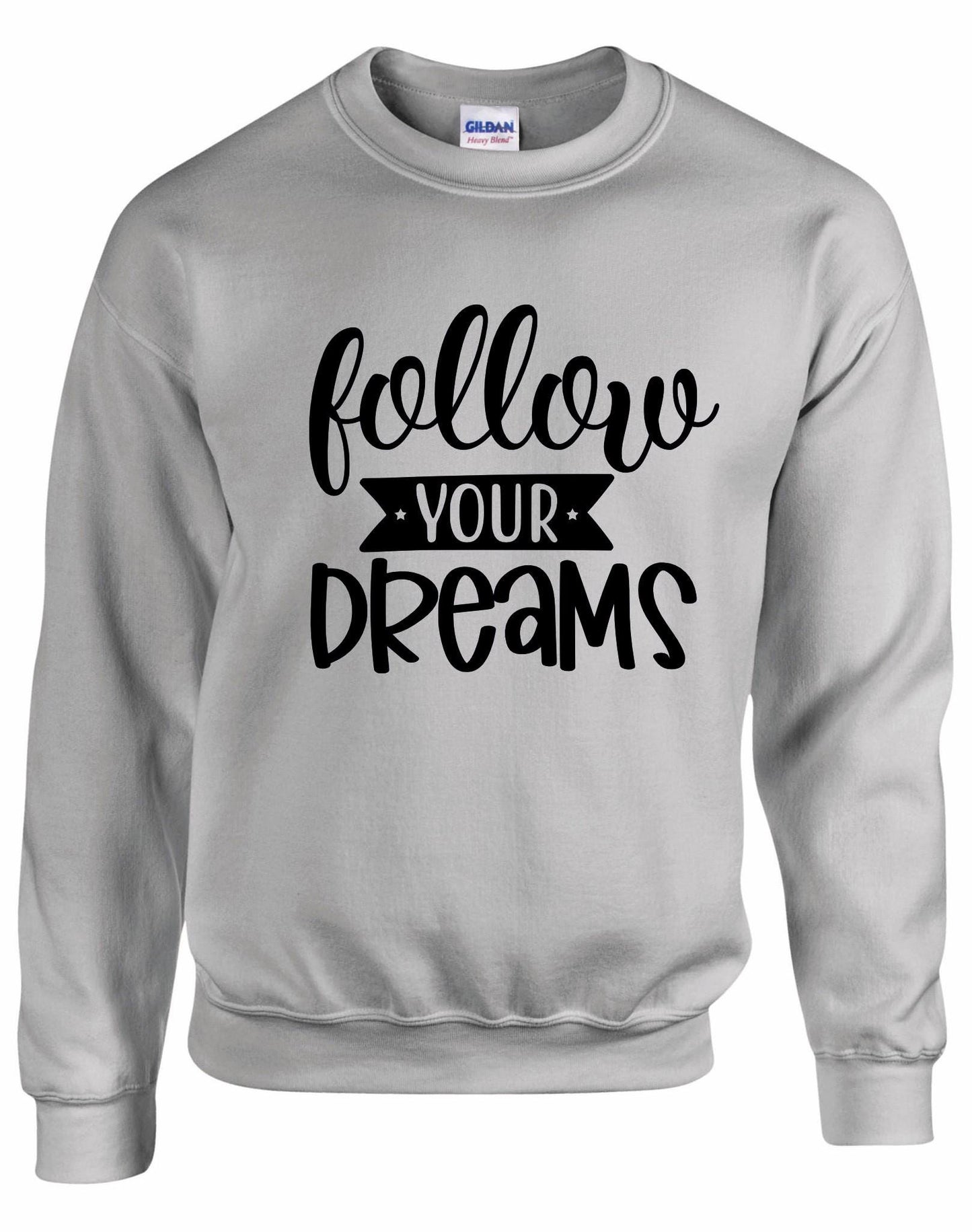 Follow Your Dreams Unisex Sweatshirt