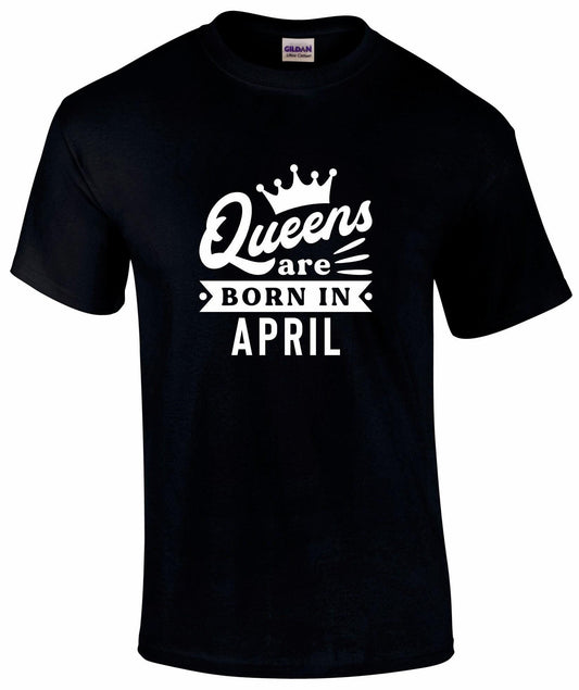 Queens Are Born In April T-shirt