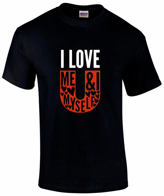 I Love Me, Myself & I T-shirt