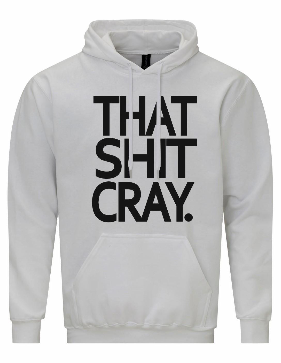 That Shit Cray Unisex Hoodie