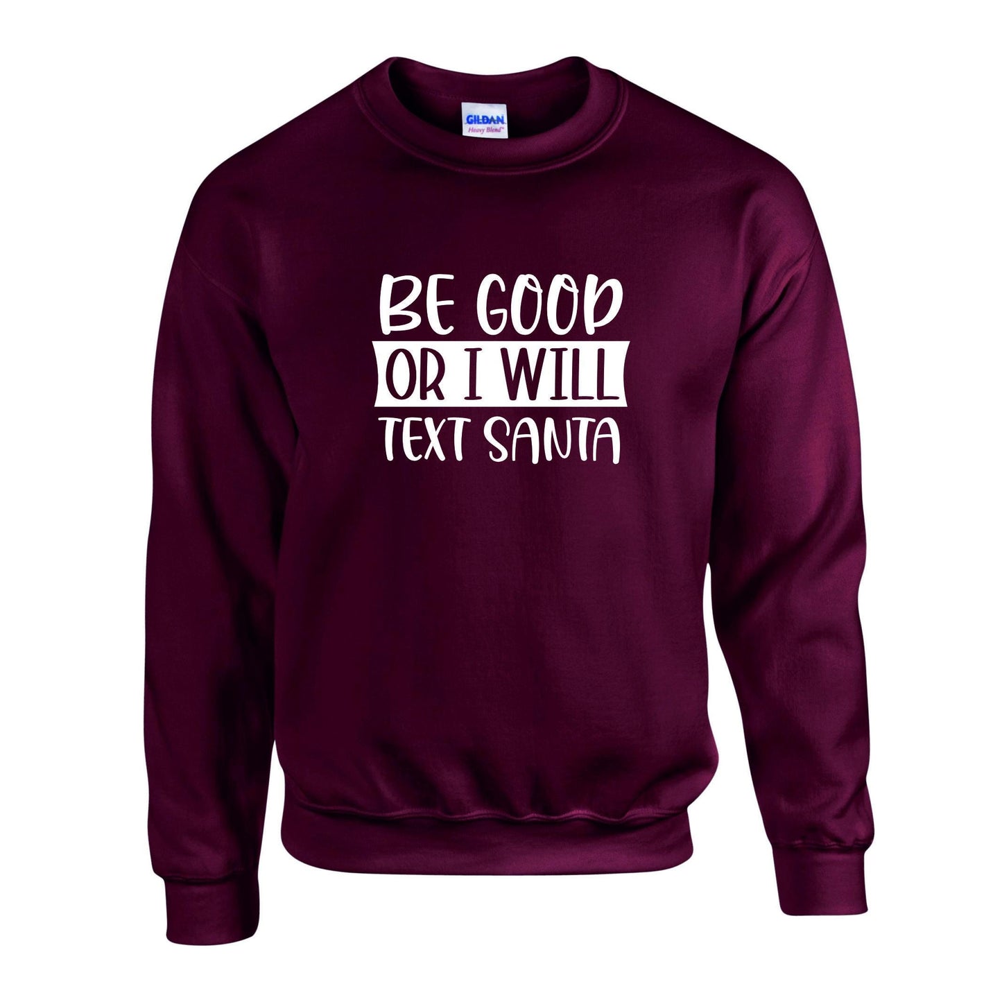 Be Good Or I Will Text Santa Unisex Sweatshirt