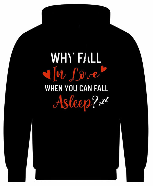 Why Fall In Love When You Can Fall Asleep? Hoodie