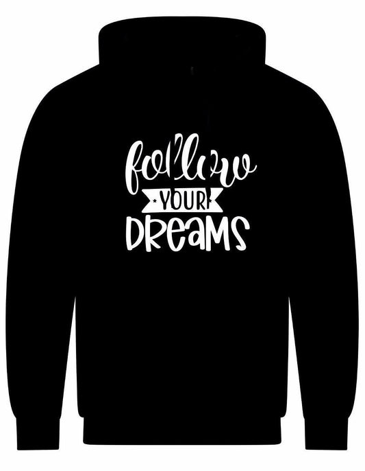 Follow Your Dreams Unisex Hoodie