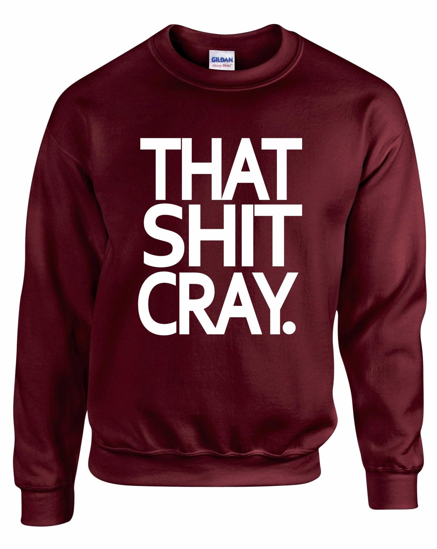 That Shit Cray Unisex Sweatshirt