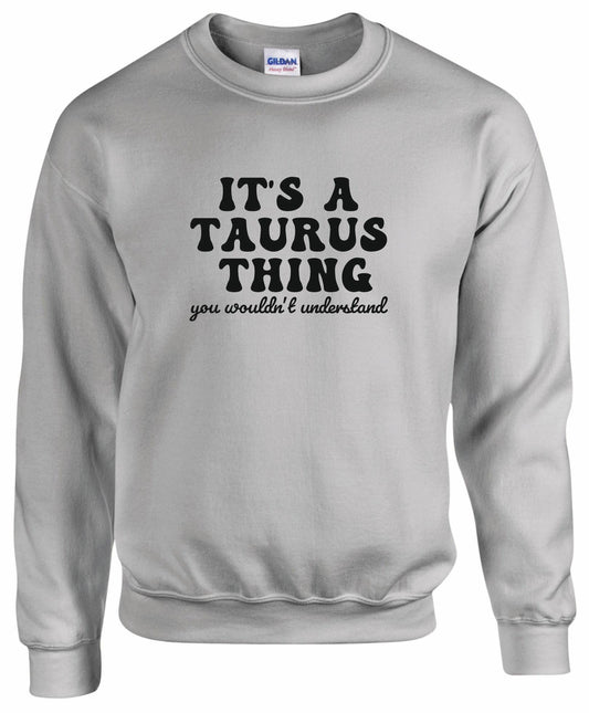 It's A Taurus Thing Unisex Sweatshirt