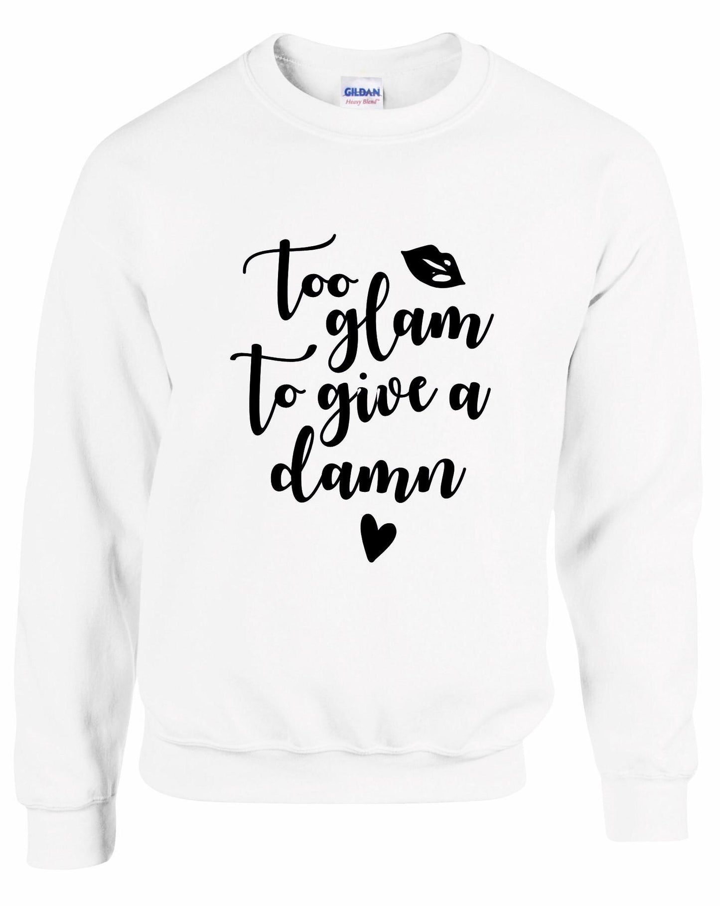 Too Glam To Give A Damn Sweatshirt