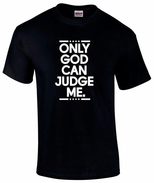 Only God Can Judge Me Unisex T-shirt