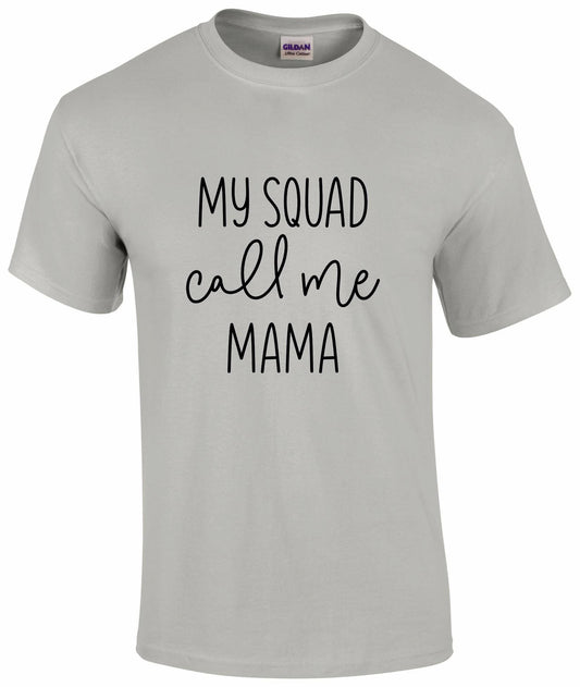 My Squad Call Me Mama T-Shirt