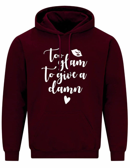 Too Glam To Give A Damn Hoodie