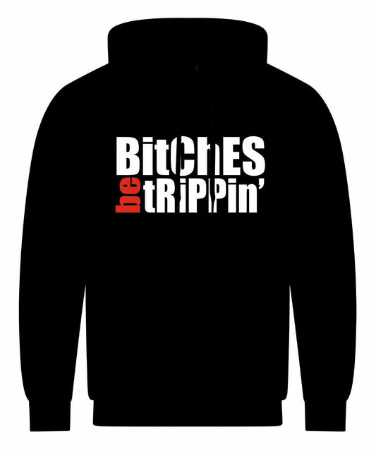 Bitches Be Trippin Unisex Hoodie