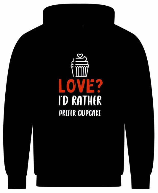 Love? I'd Rather Prefer a Cupcake Hoodie