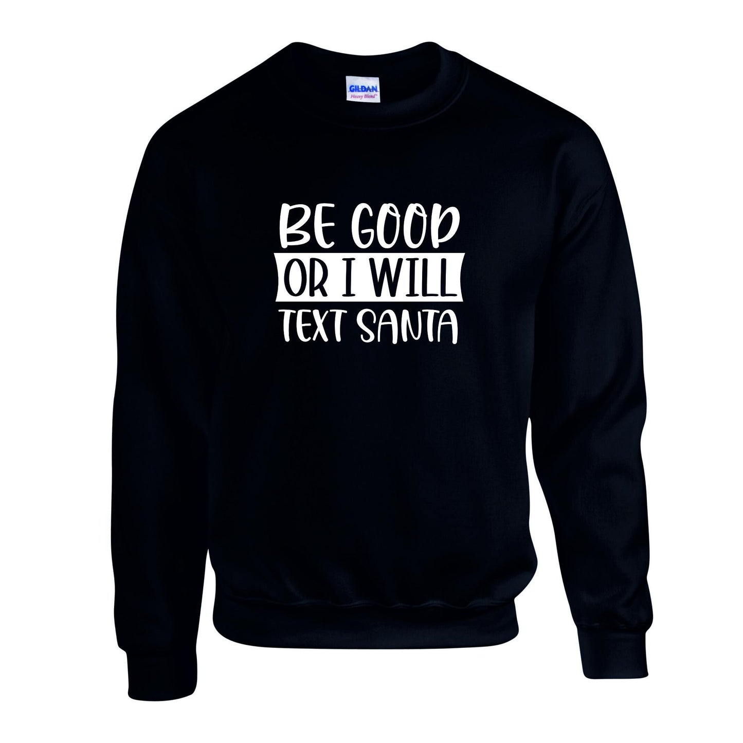 Be Good Or I Will Text Santa Unisex Sweatshirt