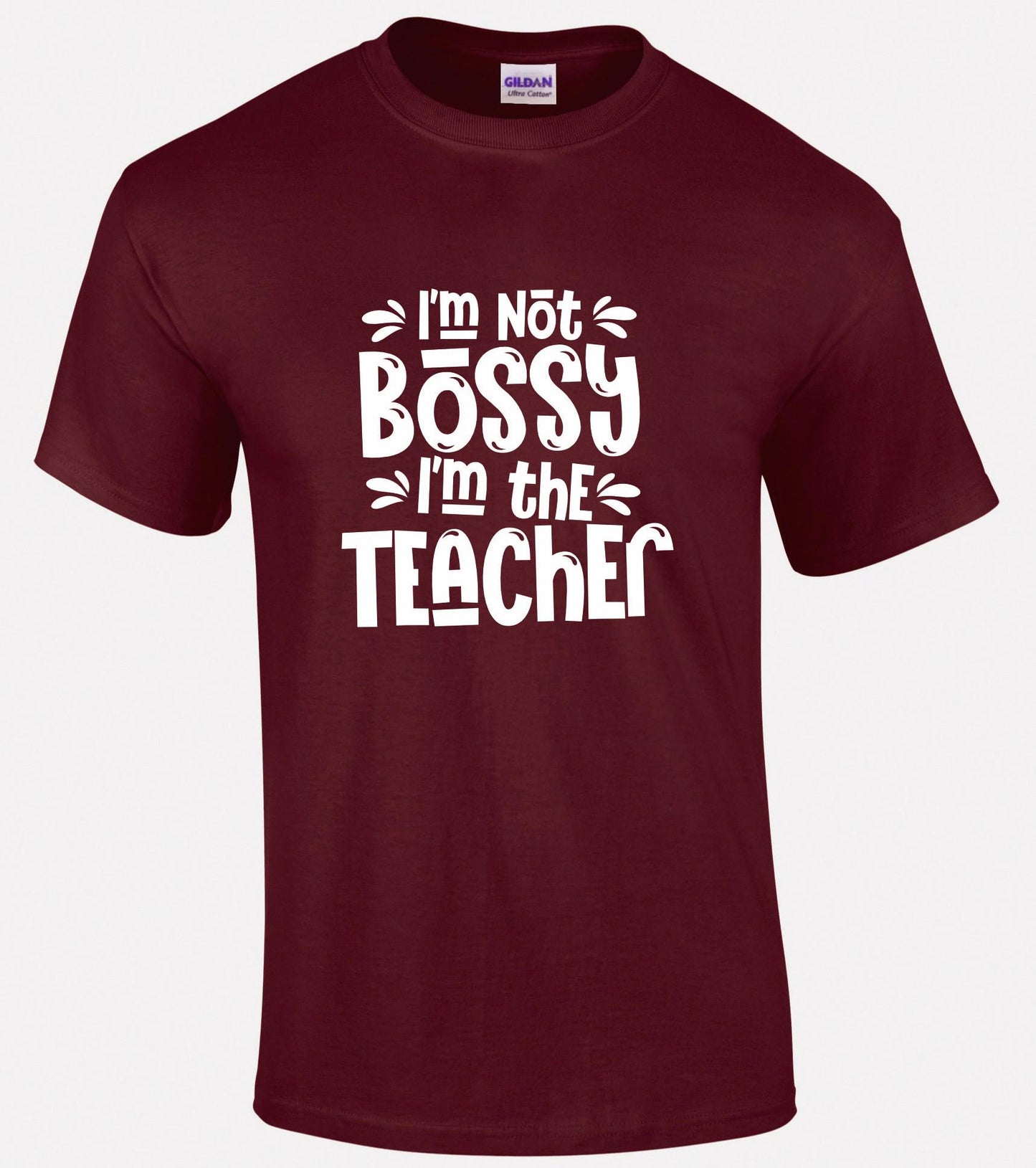 I'm Not Bossy, I'm The Teacher Unisex T-shirt