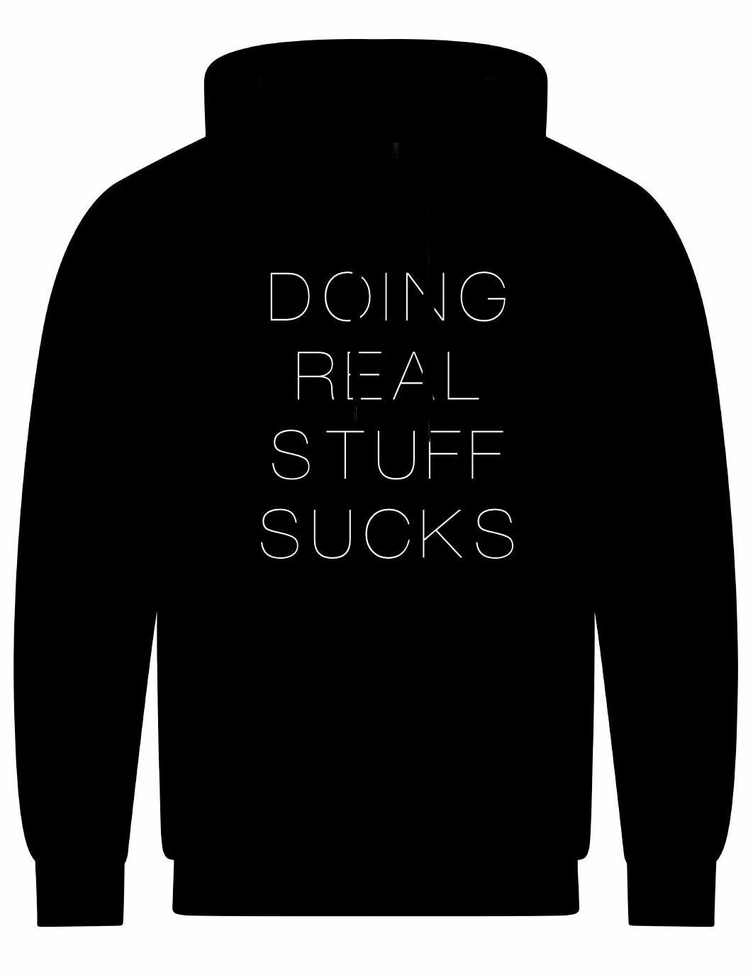 Doing Real Stuff Sucks Unisex Hoodie