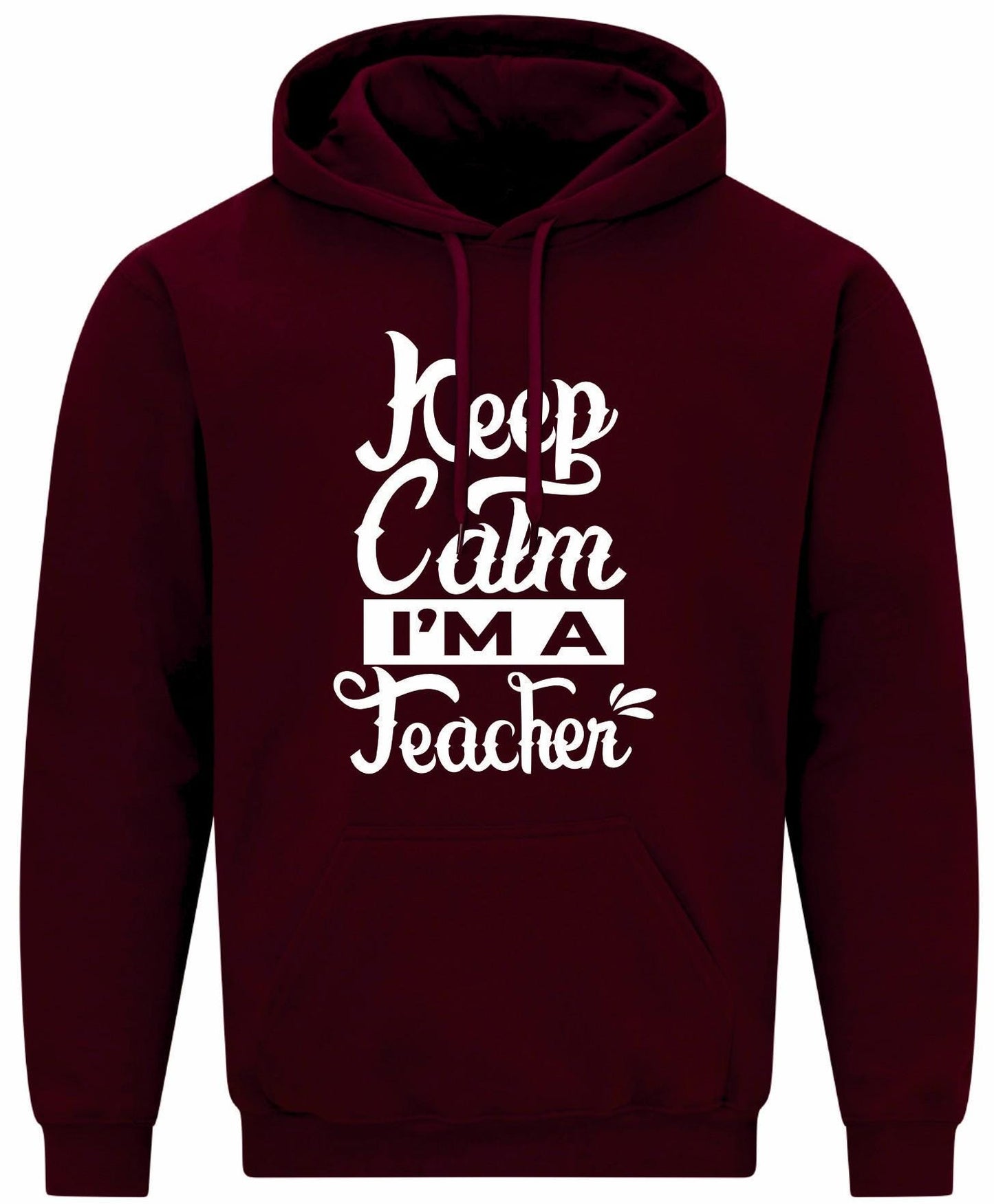 Keep Calm I'm A Teacher Unisex Hoodie