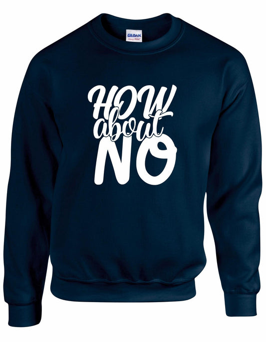 How About NO Unisex Sweatshirt