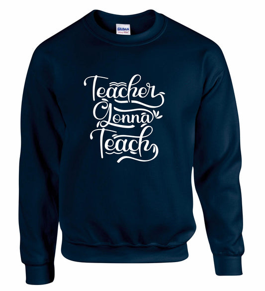 Teachers Gonna Teach Unisex Sweatshirt