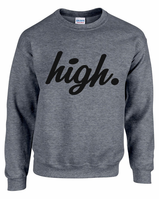 High Unisex Sweatshirt